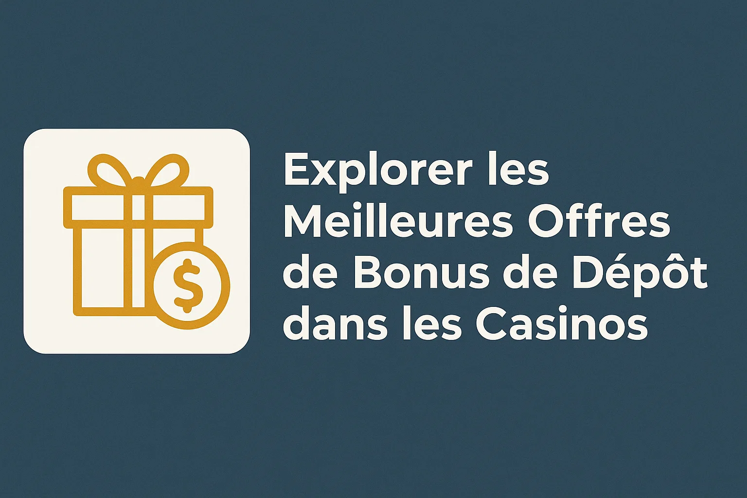Explorer les Meilleures Offres de Bonus de Dépôt dans les Casinos