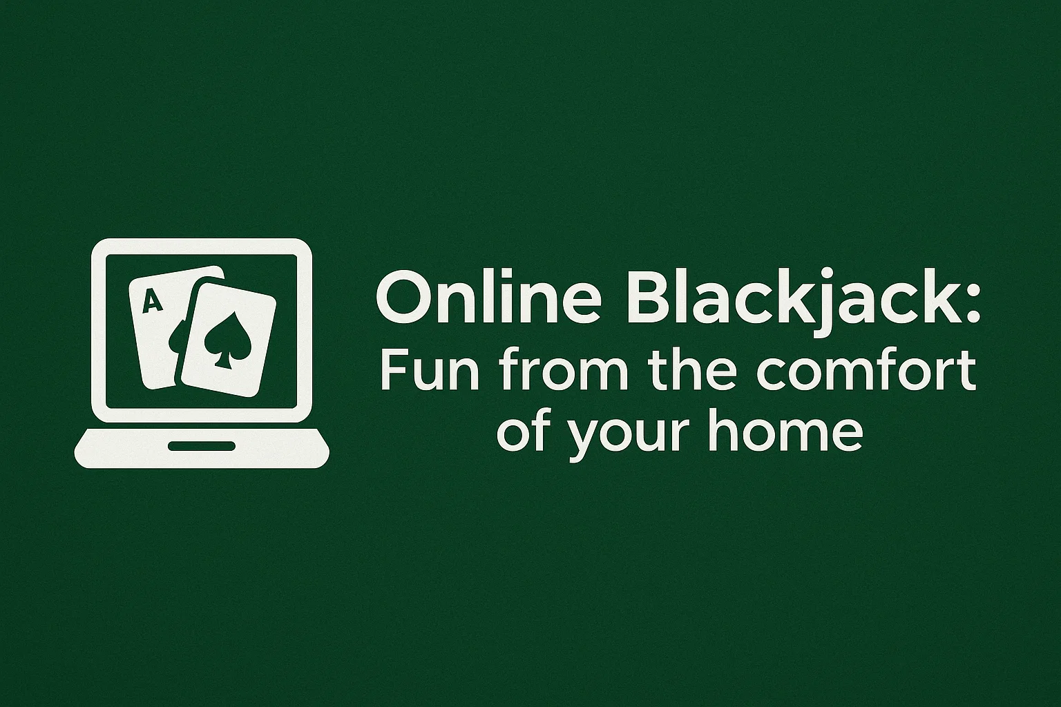 Online Blackjack: Fun from the comfort of your home